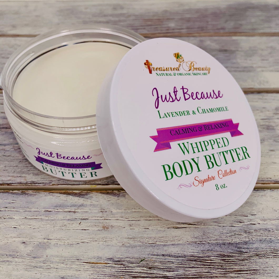 Just Because Whipped Body Butter  (Egyptian Lavender, Chamomile)